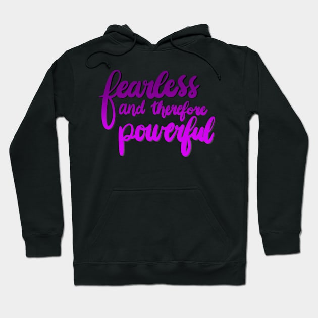 Fearless And Therefore Powerful Hoodie by nats-designs